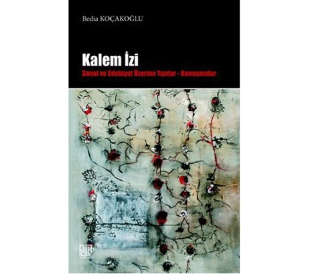 Kalem İzi  Sanat ve Edebiyat Üzerine Yazılar - Konuşmalar