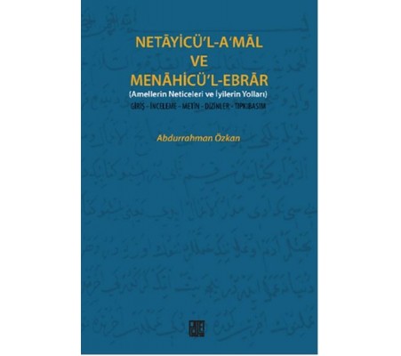 Necayicü'l-A'mal ve Menahicü'l-Ebrar (Amellerin Neticeleri ve İyilerin Yolları)  Giriş-İnceleme-