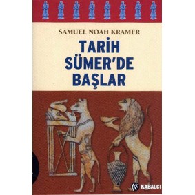 Tarih Sümer’de Başlar Tarih Sümer’de Başlar