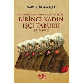 Birinci Kadın İşçi Taburu (1917-1919) Birinci Kadın İşçi Taburu (1917-1919)