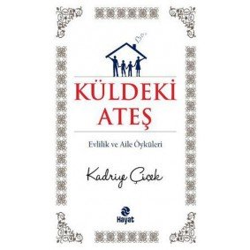 Küldeki Ateş Evlilik ve Aile Öyküleri Küldeki Ateş Evlilik ve Aile Öyküleri