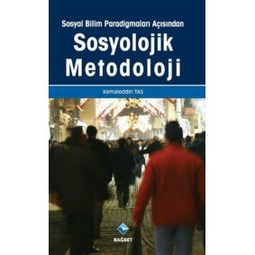Sosyal Bilim Paradigmaları Açısından Sosyolojik Metodoloji Sosyal Bilim Paradigmaları Açısından Sosyolojik Metodoloji