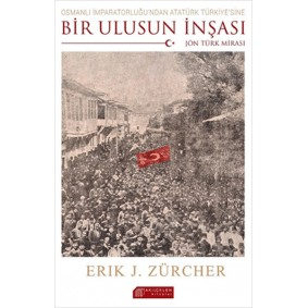 Osmanlı İmparatorluğundan Atatürk Türkiyesine Bir Ulusun İnşası Osmanlı İmparatorluğundan Atatürk Türkiyesine Bir Ulusun İnşası