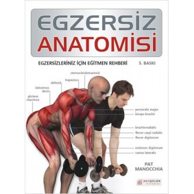 Egzersiz Anatomisi Egzersizleriniz İçin Eğitmen Rehberi Egzersiz Anatomisi Egzersizleriniz İçin Eğitmen Rehberi