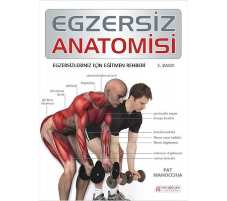 Egzersiz Anatomisi  Egzersizleriniz İçin Eğitmen Rehberi