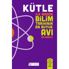 Kütle - İlk Madde, Bilim Tarihinin En Büyük Avı Kütle - İlk Madde, Bilim Tarihinin En Büyük Avı