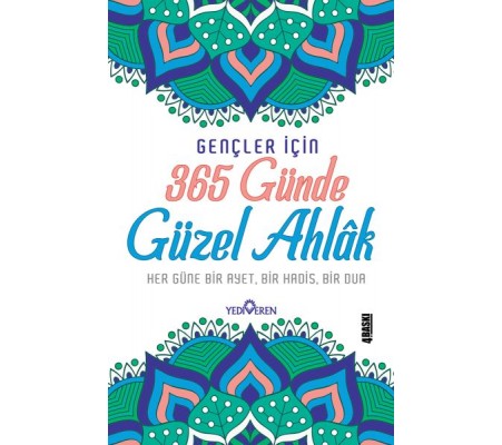 365 Günde Güzel Ahlak   Her Güne Bir Ayet, Bir Hadis, Bir Dua