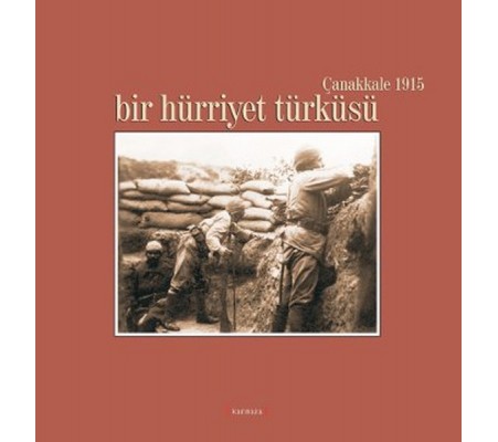 Bir Hürriyet Türküsü / Çanakkale 1915