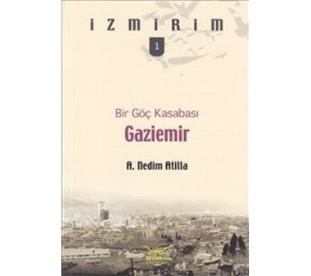 Bir Göç Kasabası: Gaziemir / İzmirim -1