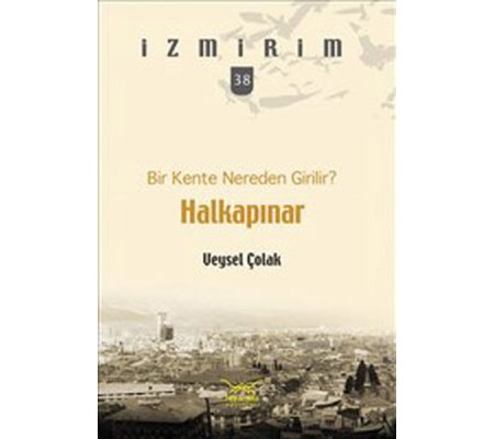 Bir Kente Nereden Girilir?: Halkapınar / İzmirim - 38