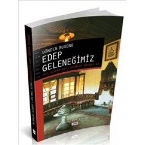 Dünden Bugüne Edep Geleneğimiz Dünden Bugüne Edep Geleneğimiz