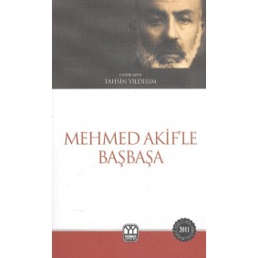 Mehmed Akif'le Başbaşa Mehmed Akif'le Başbaşa