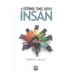 Eğitimde Temel Boyut İnsan Eğitimde Temel Boyut İnsan