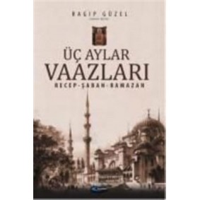 Üç Aylar Vaazları (Recep-Şaban-Ramazan) Üç Aylar Vaazları (Recep-Şaban-Ramazan)