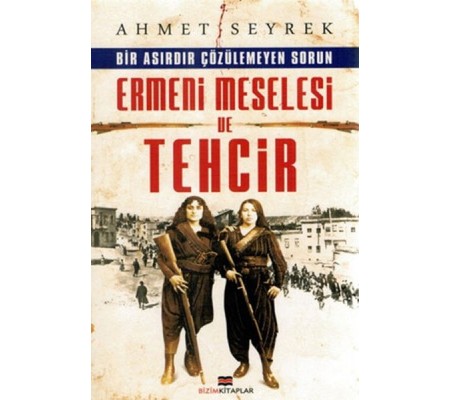 Ermeni Meselesi ve Tehcir