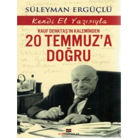Rauf Denktaş'ın Kaleminden 20 Temmuz'a Doğru Rauf Denktaş'ın Kaleminden 20 Temmuz'a Doğru