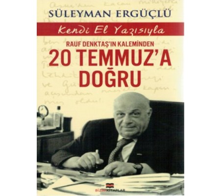 Rauf Denktaş'ın Kaleminden 20 Temmuz'a Doğru