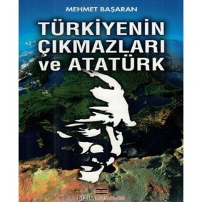 Türkiyenin Çıkmazları ve Atatürk Türkiyenin Çıkmazları ve Atatürk