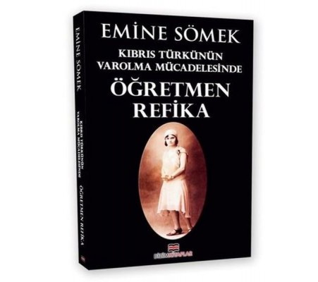 Kıbrıs Türkünün Varolma Mücadelesinde Öğretmen Refika