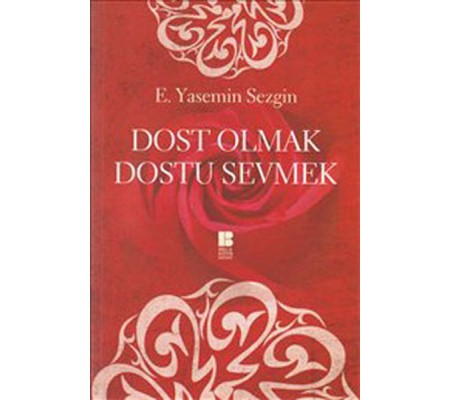 Dost Olmak Dostu Sevmek