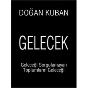 Gelecek Geleceği Sorgulamayan Toplumların Geleceği Gelecek Geleceği Sorgulamayan Toplumların Geleceği