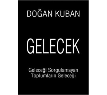 Gelecek  Geleceği Sorgulamayan Toplumların Geleceği