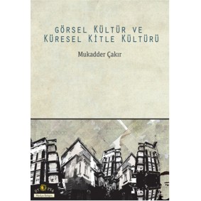 Görsel Kültür ve Küresel Kitle Kültürü Görsel Kültür ve Küresel Kitle Kültürü