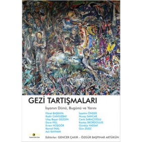 Gezi Tartışmaları İsyanın Dünü, Bugünü ve Yarını Gezi Tartışmaları İsyanın Dünü, Bugünü ve Yarını