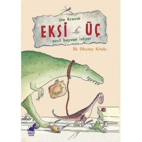 Eksi Üç-Evcil Hayvan İstiyor - İlk Okuma Kitabı Eksi Üç-Evcil Hayvan İstiyor - İlk Okuma Kitabı