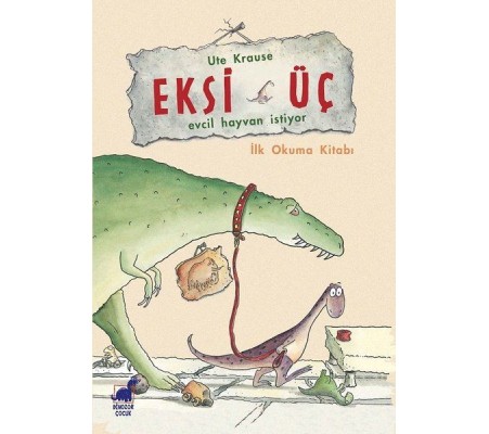 Eksi Üç-Evcil Hayvan İstiyor - İlk Okuma Kitabı