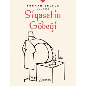 Turhan Selçuk Seçkisi: Siyasetin Göbeği Turhan Selçuk Seçkisi: Siyasetin Göbeği