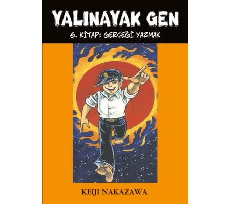 Yalınayak Gen 6. Kitap - Gerçeği Yazmak