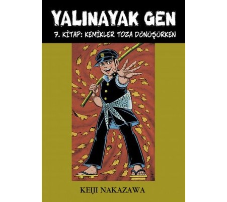 Yalınayak Gen 7. Kitap - Kemikler Toza Dönüşürken