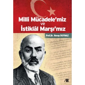 Milli Mücadele'miz ve İstiklal Marşı'mız Milli Mücadele'miz ve İstiklal Marşı'mız