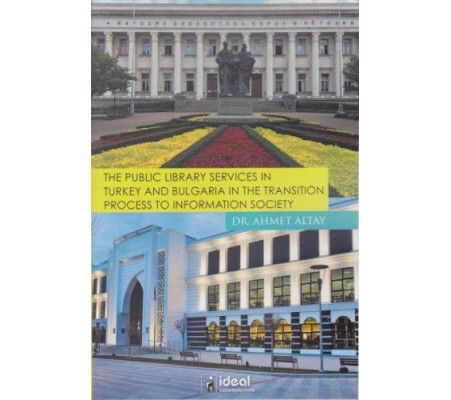 The Public Library Services in Turkey and Bulgaria in The Transition Process To Information Society