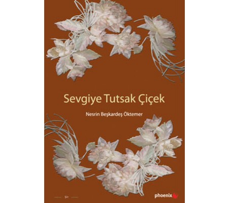 Sevgiye Tutsak Çiçek