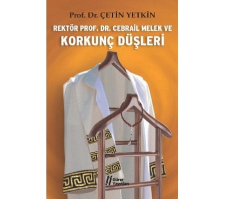 Rektör Prof. Dr. Cebrail Melek ve Korkunç Düşleri