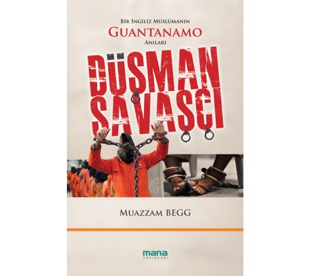 Düşman Savaşçı  Bir İngiliz Müslümanın Guantanamo Anıları