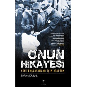 O'nun Hikayesi / Yeni Başlayanlar İçin Atatürk O'nun Hikayesi / Yeni Başlayanlar İçin Atatürk