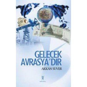Gelecek Avrasya'dır Gelecek Avrasya'dır