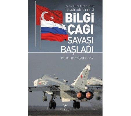 Bilgi Çağı Savaşı Başladı - Su-24'ün Türk-Rus İlişkilerine Etkisi