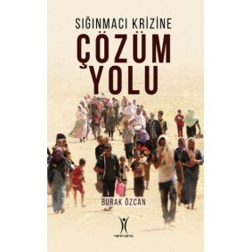 Sığınmacı Krizine Çözüm Yolu Sığınmacı Krizine Çözüm Yolu