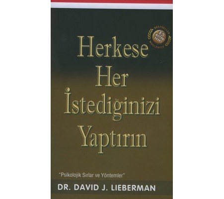 Herkese Her İstediğinizi Yaptırın / Psikolojik Sırlar ve Yöntemler