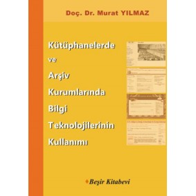 Kütüphanelerde ve Arşiv Kurumlarında Bilgi Teknolojilerinin Kullanımı