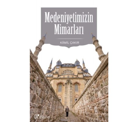 Medeniyetimizin Mimarları