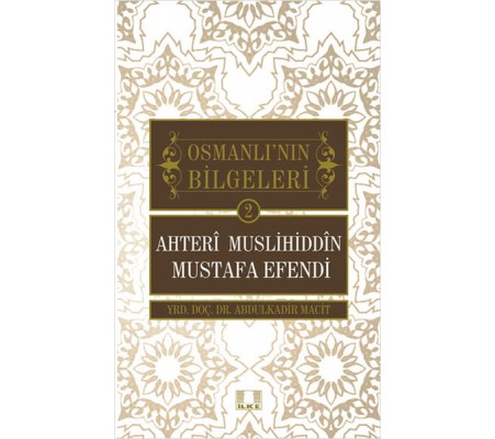 Ahteri Muslihiddin Mustafa Efendi / Osmanlı'nın Bilgeleri 2