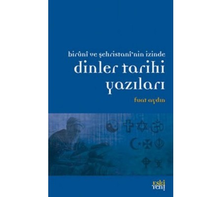 Biruni ve Şehristan'nin İzinde Dinler Tarihi Yazıları