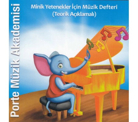 Porte Müzik Akademisi - Minik Yetenekler İçin Müzik Defteri (Teorik Açıklamalı)