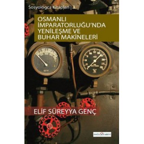 Osmanlı İmparatorluğu'nda Yenileşme Ve Buhar Makineleri Osmanlı İmparatorluğu'nda Yenileşme Ve Buhar Makineleri