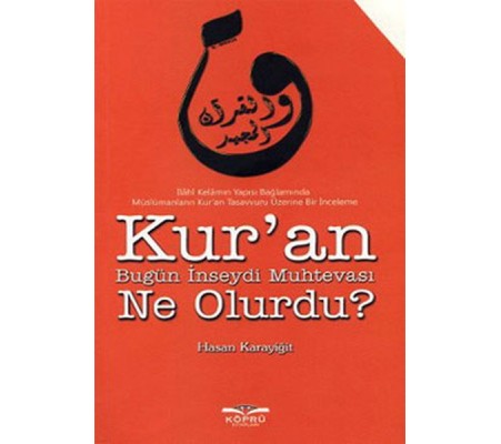 Kur'an Bugün İnseydi Muhtevası Ne Olurdu?